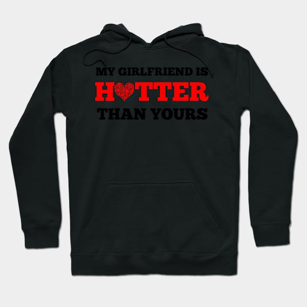 My girlfriend is hotter than yours Hoodie by smkworld